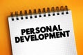 Personal Development - consists of activities that develop a person\'s capabilities and potential, build human capital