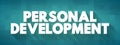 Personal Development - consists of activities that develop a person\'s capabilities and potential, build human capital