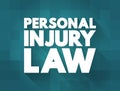 Personal Injury Law - allows an injured person to file a civil lawsuit in court and get a legal remedy for all losses, text