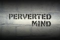 Perverted mind gr Royalty Free Stock Photo