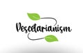 Pescetarianism word text with green leaf logo icon design