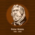 Peter Waldo 1140 - 1205, was a leader of the Waldensians, a Christian spiritual movement of the Middle Ages