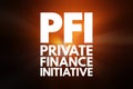 PFI - Private Finance Initiative acronym, business concept background