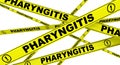 Pharyngitis. Yellow warning tapes