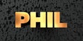 Phil - Gold text on black background - 3D rendered royalty free stock picture