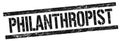 PHILANTHROPIST text on black grungy rectangle stamp