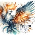 Phoenix of Renewal: \'Reborn at 50