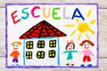 Drawing: Spanish word SCHOOL, school building and happy children. First day at school.