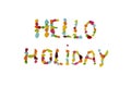 Hello holiday isolated text. Vacation or travelling concept.