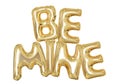 Photo overlay of Gold Foil Balloons with the words be mine