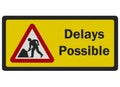 Photo realistic 'Delays Possible' road sign