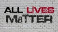 Phrase All Lives Matter on a brick wall painted into white. Tolerance concept