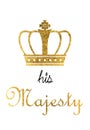 His majesty crown and phrase