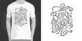 Phrase BORN TO BE UNIQUE on white isolated background for design of clothes and printed design. Motivating inscription