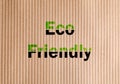 Phrase Eco Friendly written on cardboard