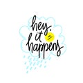 Phrase Hey, It happens on linear rainy cloud background. Modern vector lettering phrase for web, cards, prints, banners
