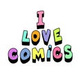 The phrase I love comics. Isolated on a white background. Cartoon style