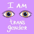 Phrase: I`m transgender. LGBT inscription. Conceptual poster. Royalty Free Stock Photo