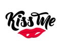 Phrase Kiss me hand lettering with red lips. Vector