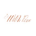 The phrase with love One word. Calligraphy Copperplate text.