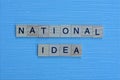 phrase national idea made from gray wooden letters