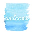 Phrase welcome handwritten on blue watercolor