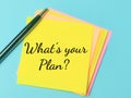 Phrase WHAT IS YOUR PLAN written on sticky note