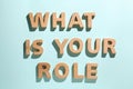 Phrase What Is Your Role made of wooden letters on light blue background, flat lay