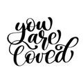 Phrase You Are Loved on Valentines Day Hand drawn typography lettering isolated on the white background. Fun brush ink Royalty Free Stock Photo