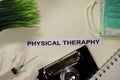 Physical Theraphy with inspiration and healthcare/medical concept on desk background