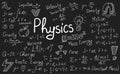 Physics formulas, science and education background. Chalkboard inscribed with scientific formulas and calculations in