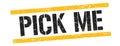 PICK ME text on black yellow vintage lines stamp Royalty Free Stock Photo