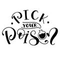 Pick your poison, halloween black handwritten calligraphy with doodle vial isolated on white background.