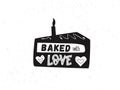 A piece of cake with a lettering quote: baked with love. A funny lettering for kitchen or menu in the restaurant. Baking