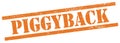 PIGGYBACK text on orange grungy rectangle stamp