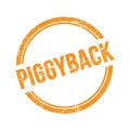 PIGGYBACK text written on orange grungy round stamp