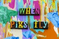 When pigs fly never unlikely unbelievable impossible achievement