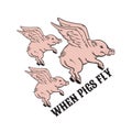 When pigs fly. Quote typographical background.