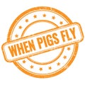 WHEN PIGS FLY text on orange grungy round rubber stamp Royalty Free Stock Photo