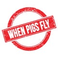 WHEN PIGS FLY text on red grungy round stamp Royalty Free Stock Photo