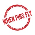 WHEN PIGS FLY text written on red grungy round stamp Royalty Free Stock Photo