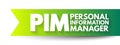 PIM Personal Information Manager - type of application software that functions as a personal organizer, acronym text concept Royalty Free Stock Photo