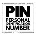 PIN Personal Identification Number - passcode used in the process of authenticating a user accessing a system, acronym text stamp Royalty Free Stock Photo