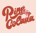 Pina colada. Vector handwritten lettering with hand drawn illustration of flamingo.