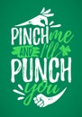 Pinch Me And I Will Punch You funny lettering