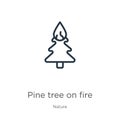 Pine tree on fire icon. Thin linear pine tree on fire outline icon isolated on white background from nature collection. Line Royalty Free Stock Photo