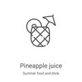 pineapple juice icon vector from summer food and drink collection. Thin line pineapple juice outline icon vector illustration. Royalty Free Stock Photo