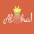 Pineapple with leaf and lettering Aloha. Exotic fruit from tropical America