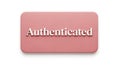 Pink button with \'authenticated\' text symbolizing trust and verification status Royalty Free Stock Photo