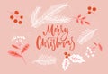 Pink Christmas rustic card, hand lettering text decorated with mistletoe and branches, holly berries. Vector seasonal